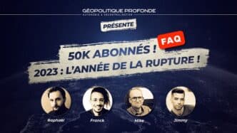 FAQ 50k abonnés Géopolitique Profonde