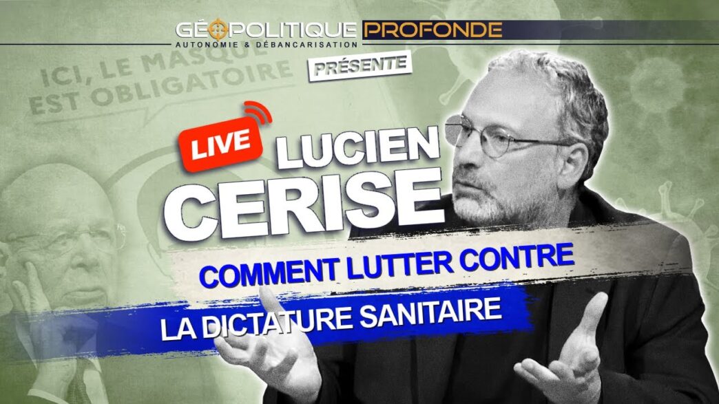 Lucien Cerise nous livre une analyse lucide et nous propose des solutions concrètes et efficaces pour lutter contre la dictature sanitaire.